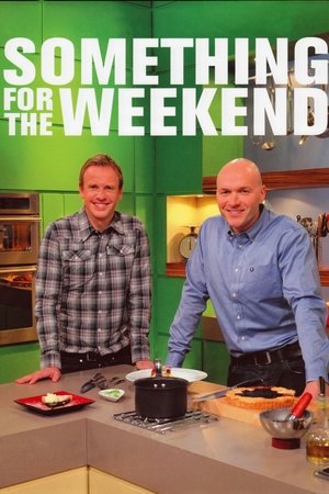 Something for the Weekend Something for the Weekend