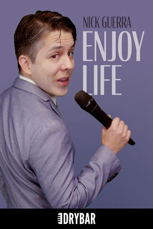 Nick Guerra: Enjoy Life Nick Guerra: Enjoy Life