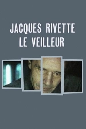 Jacques Rivette, the Watchman Jacques Rivette, the Watchman