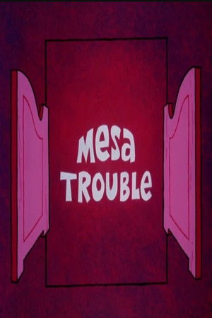 Mesa Trouble Mesa Trouble