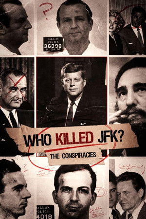 Who Killed JFK: The Conspiracies Who Killed JFK: The Conspiracies