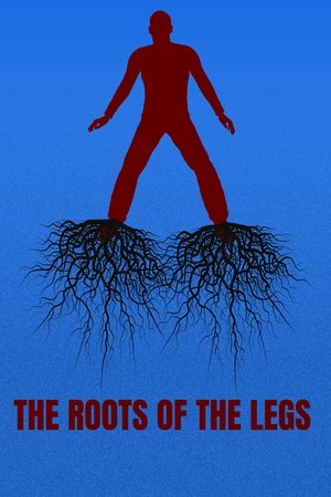 THE ROOTS OF THE LEGS THE ROOTS OF THE LEGS