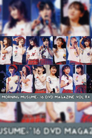 Morning Musume.'16 DVD Magazine Vol.84 Morning Musume.'16 DVD Magazine Vol.84