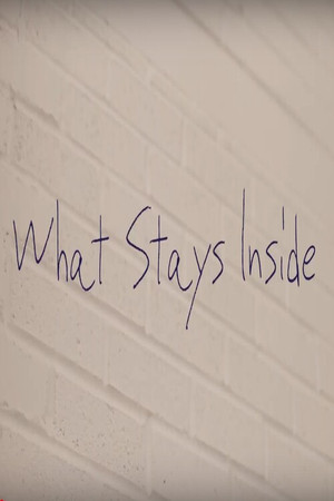What Stays Inside What Stays Inside