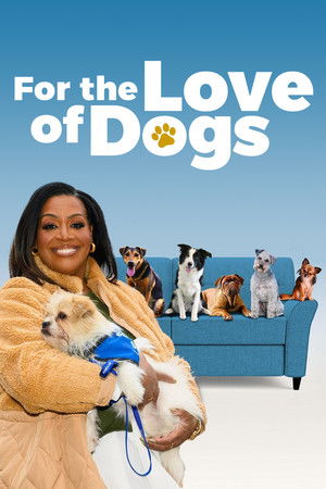 For the Love of Dogs For the Love of Dogs