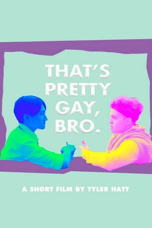 That's Pretty Gay, Bro That's Pretty Gay, Bro