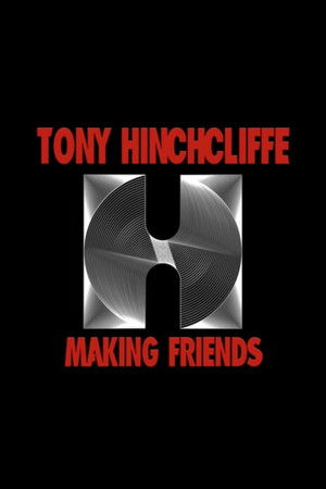Tony Hinchcliffe: Making Friends Tony Hinchcliffe: Making Friends