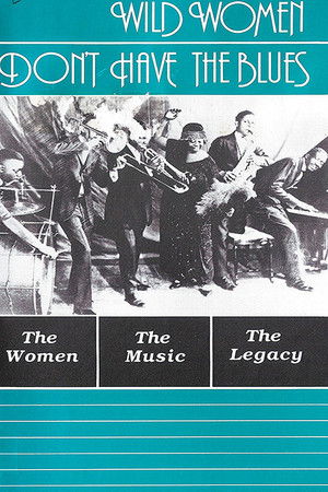 Wild Women Don't Have the Blues Wild Women Don't Have the Blues