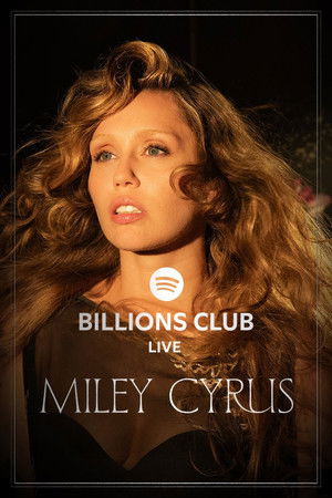 Billions Club Live with Miley Cyrus: A Concert Film Billions Club Live with Miley Cyrus: A Concert Film
