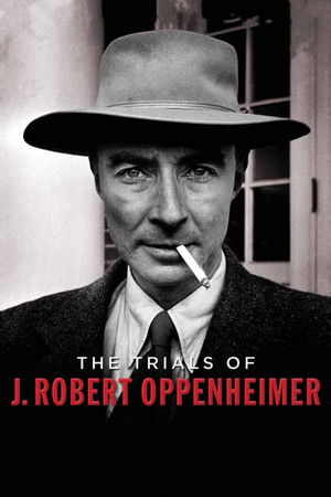 The Trials of J. Robert Oppenheimer The Trials of J. Robert Oppenheimer