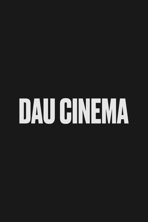 DAU. Cinema DAU. Cinema