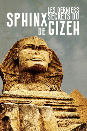 Les Derniers Secrets du Sphinx de Gizeh Les Derniers Secrets du Sphinx de Gizeh