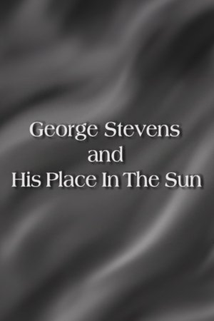 George Stevens and His Place In The Sun George Stevens and His Place In The Sun