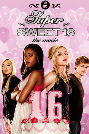 Super Sweet 16: The Movie Super Sweet 16: The Movie