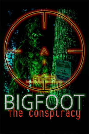 Bigfoot: The Conspiracy Bigfoot: The Conspiracy