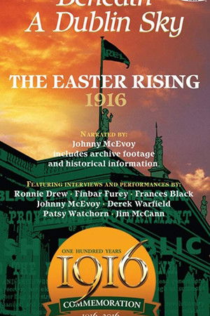 The 1916 Easter Rising: Beneath a Dublin Sky The 1916 Easter Rising: Beneath a Dublin Sky