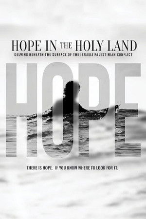 Hope in the Holy Land: Delving Beneath the Surface of the Israeli-Palestinian Conflict Hope in the Holy Land: Delving Beneath the Surface of the Israeli-Palestinian Conflict