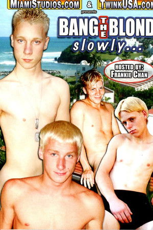 Bang The Blond Slowly Bang The Blond Slowly