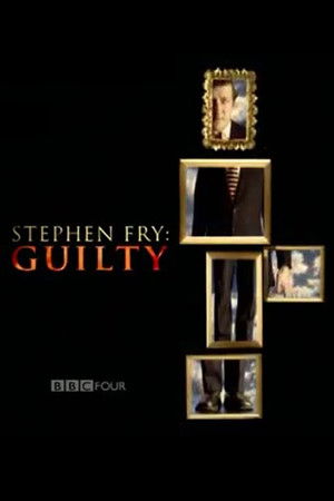 Stephen Fry: Guilty Stephen Fry: Guilty