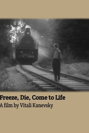 Freeze, Die, Come to Life Freeze, Die, Come to Life