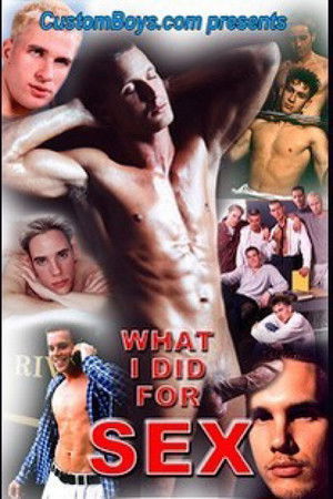 What I Did for Sex What I Did for Sex