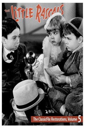 The Little Rascals - The ClassicFlix Restorations, Volume 5 The Little Rascals - The ClassicFlix Restorations, Volume 5
