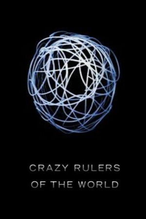 The Crazy Rulers of the World The Crazy Rulers of the World