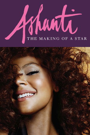 Ashanti: The Making of a Star Ashanti: The Making of a Star