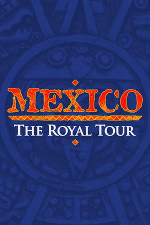Mexico: The Royal Tour Mexico: The Royal Tour