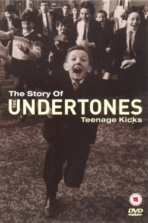The Story of the Undertones - Teenage Kicks The Story of the Undertones - Teenage Kicks