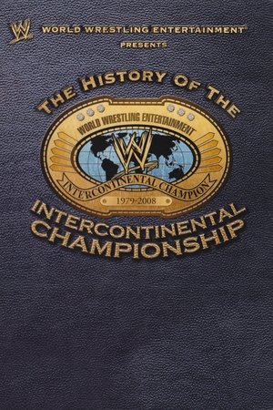 WWE: The History Of The Intercontinental Championship WWE: The History Of The Intercontinental Championship
