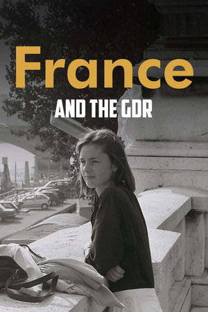 France and the GDR - Friendship During the Cold War France and the GDR - Friendship During the Cold War