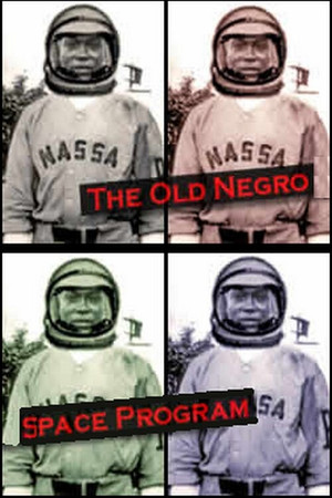 The Old Negro Space Program The Old Negro Space Program