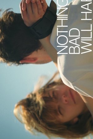 Nothing Bad Will Happen Nothing Bad Will Happen