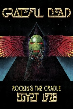 Grateful Dead: Rocking The Cradle - Egypt 1978 Grateful Dead: Rocking The Cradle - Egypt 1978