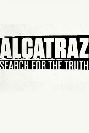 Alcatraz: Search for the Truth Alcatraz: Search for the Truth