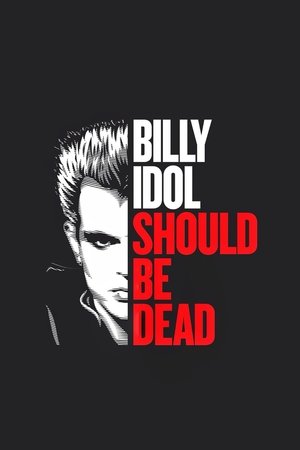 Billy Idol Should Be Dead Billy Idol Should Be Dead