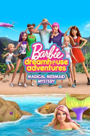 Barbie Dreamhouse Adventures: Magical Mermaid Mystery Barbie Dreamhouse Adventures: Magical Mermaid Mystery