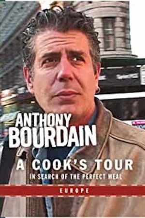 Anthony Bourdain: A Cook's Tour- Europe Anthony Bourdain: A Cook's Tour- Europe
