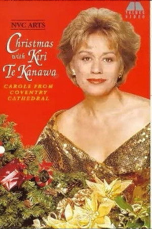 Christmas with Kiri Te Kanawa: Carols from Coventry Cathedral Christmas with Kiri Te Kanawa: Carols from Coventry Cathedral