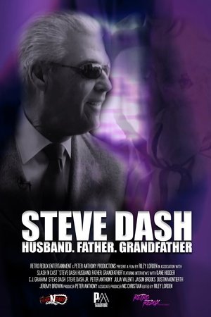 Steve Dash: Husband, Father, Grandfather - A Memorial Documentary Steve Dash: Husband, Father, Grandfather - A Memorial Documentary