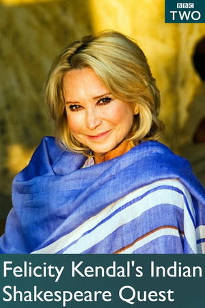 Felicity Kendal's Indian Shakespeare Quest Felicity Kendal's Indian Shakespeare Quest