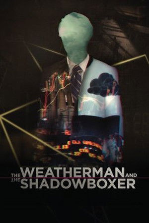 The Weatherman and the Shadowboxer The Weatherman and the Shadowboxer