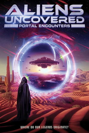Aliens Uncovered: Portal Encounters Aliens Uncovered: Portal Encounters