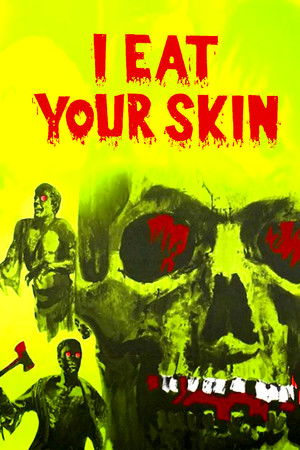 I Eat Your Skin I Eat Your Skin