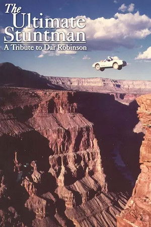 The Ultimate Stuntman: A Tribute to Dar Robinson The Ultimate Stuntman: A Tribute to Dar Robinson