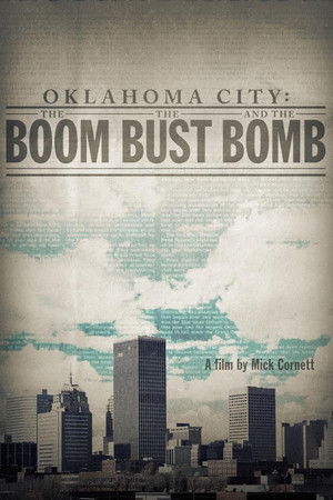 Oklahoma City: The Boom, the Bust and the Bomb Oklahoma City: The Boom, the Bust and the Bomb