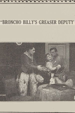 Broncho Billy's Greaser Deputy Broncho Billy's Greaser Deputy