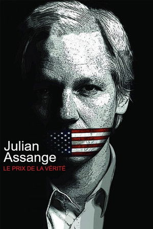 Julian Assange: The Price of Truth Julian Assange: The Price of Truth