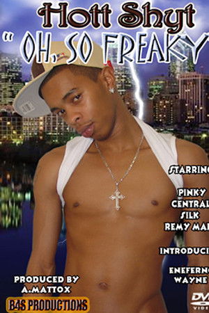 Hott Shyt: Oh, So Freaky Hott Shyt: Oh, So Freaky